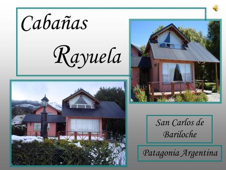 San Carlos de Bariloche Patagonia Argentina Cabañas R ayuela.