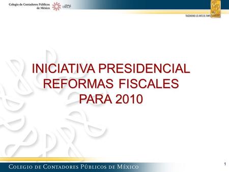INICIATIVA PRESIDENCIAL REFORMAS FISCALES PARA 2010