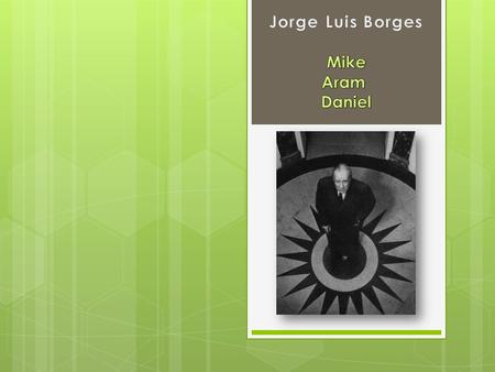 Jorge Luis Borges Mike Aram Daniel.