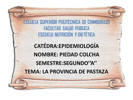 CATÉDRA:EPIDEMIOLOGÍA NOMBRE: PIEDAD COLCHA SEMESTRE:SEGUNDO’’A’’