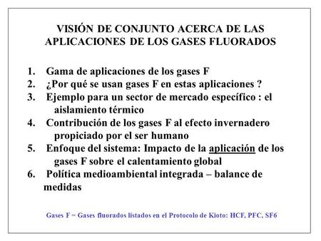 VISIÓN DE CONJUNTO ACERCA DE LAS APLICACIONES DE LOS GASES FLUORADOS
