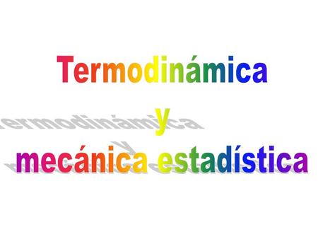 Termodinámica y mecánica estadística.