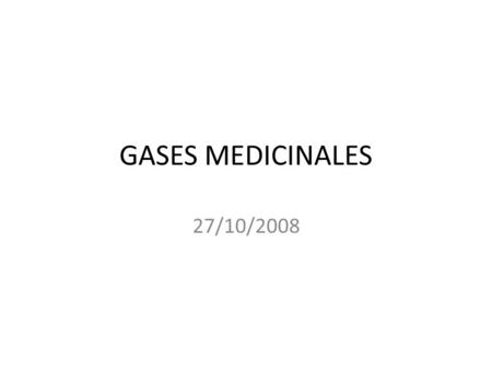 GASES MEDICINALES 27/10/2008.