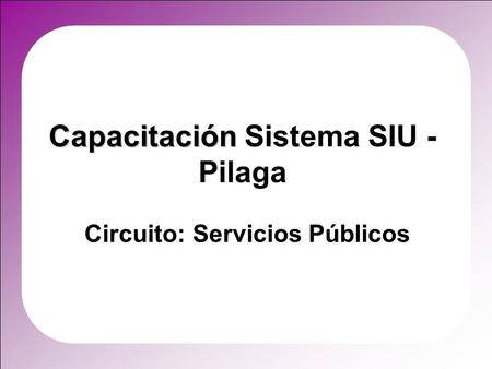 Capacitación Sistema SIU - Pilaga