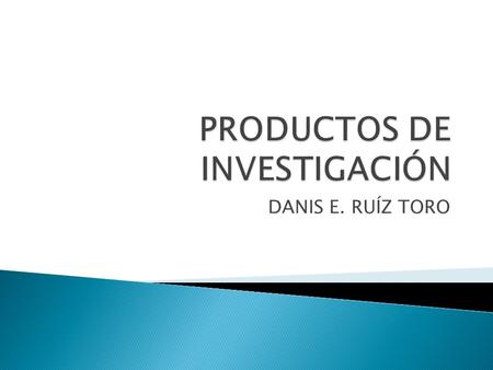 PRODUCTOS DE INVESTIGACIÓN