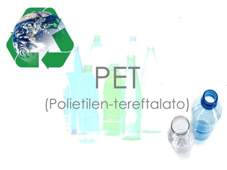 PET (Polietilen-tereftalato)