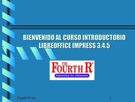BIENVENIDO AL CURSO INTRODUCTORIO LIBREOFFICE IMPRESS 3.4.5