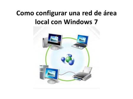 Como configurar una red de área local con Windows 7