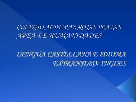 COLEGIO ALDEMAR ROJAS PLAZAS ÁREA DE HUMANIDADES