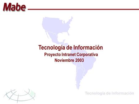 Tecnología de Información Proyecto Intranet Corporativa Noviembre 2003.