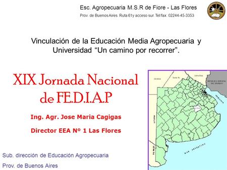 Ing. Agr. Jose Maria Cagigas Director EEA Nº 1 Las Flores