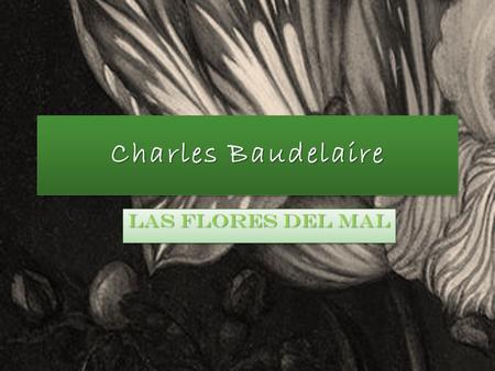 Charles Baudelaire Las flores del mal.