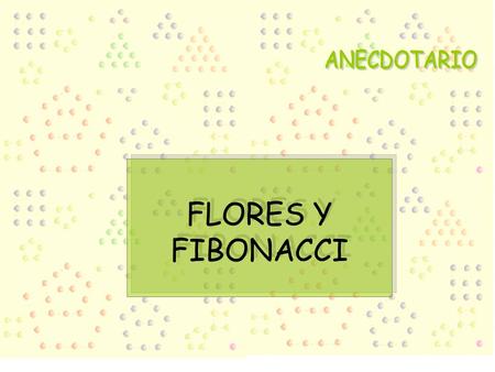 ANECDOTARIO FLORES Y FIBONACCI.