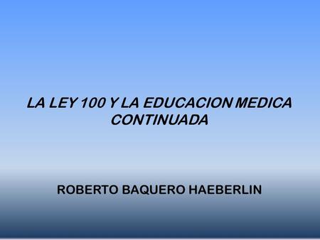LA LEY 100 Y LA EDUCACION MEDICA CONTINUADA