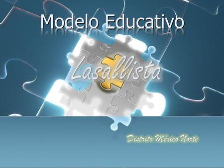 Modelo Educativo Lasallista Distrito México Norte.