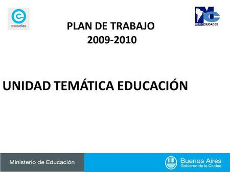 PLAN DE TRABAJO 2009-2010 UNIDAD TEMÁTICA EDUCACIÓN.