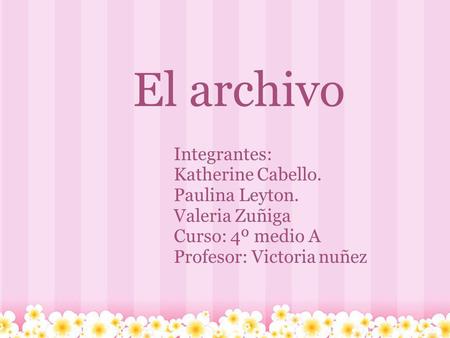 El archivo Integrantes: Katherine Cabello. Paulina Leyton.