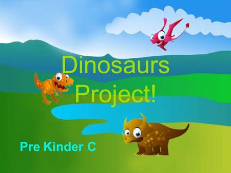 Dinosaurs Project!.