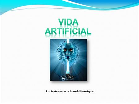 Vida Artificial Lucía Acevedo - Harold Henríquez 1 1.