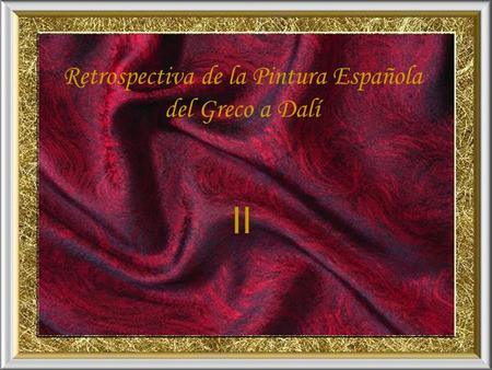 Retrospectiva de la Pintura Española del Greco a Dalí II.