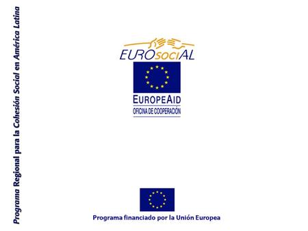 Programa financiado por la Unión Europea Presentación preparada por la Oficina de Coordinación de EUROsociAL Cartagena de Indias, junio de 2006 1.DefinicionesDefiniciones.