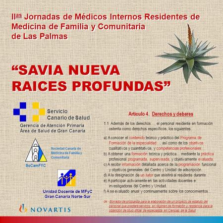 SAVIA NUEVA RAICES PROFUNDAS SAVIA NUEVA RAICES PROFUNDAS II as Jornadas de Médicos Internos Residentes de Medicina de Familia y Comunitaria de Las Palmas.