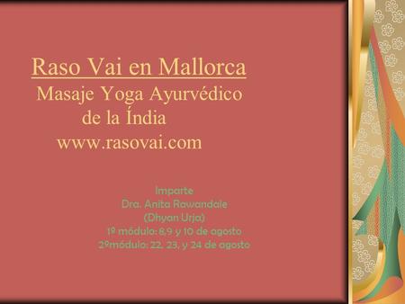 Raso Vai en Mallorca Masaje Yoga Ayurvédico de la Índia www. rasovai