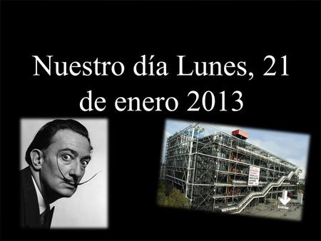 Nuestro día Lunes, 21 de enero 2013. Nos despertamos.