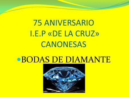 75 ANIVERSARIO I.E.P «DE LA CRUZ» CANONESAS