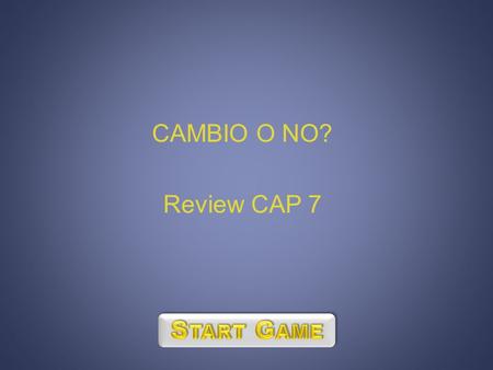 CAMBIO O NO? Review CAP 7. 100200100250-200 300125250-100130 50400-150200250 180350500250160 -100-11518515050 1 1 2 2 3 3 4 4 5 5 6 6 7 7 8 8 9 9 10 11.