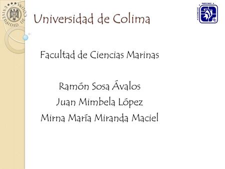 Universidad de Colima Facultad de Ciencias Marinas Ramón Sosa Ávalos