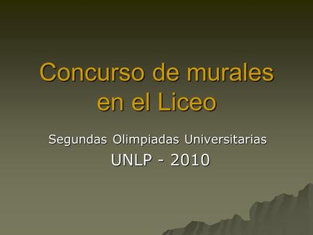 Concurso de murales en el Liceo Segundas Olimpiadas Universitarias UNLP - 2010 UNLP - 2010.