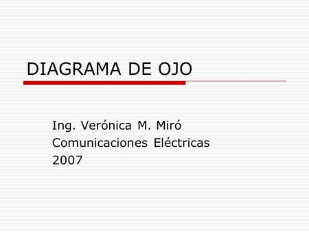 Ing. Verónica M. Miró Comunicaciones Eléctricas 2007