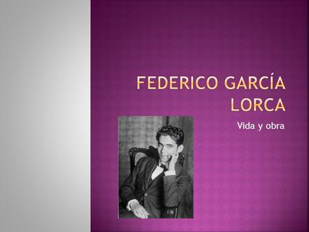 Federico García Lorca Vida y obra.