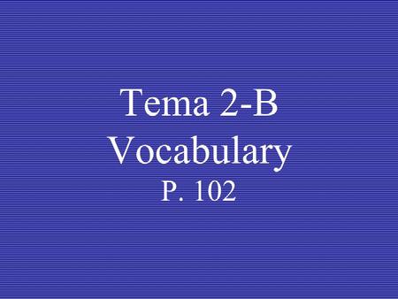 Tema 2-B Vocabulary P. 102. la entrada entrance entrar to enter.