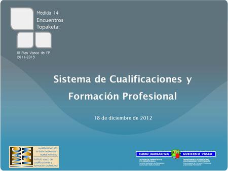 Sistema de Cualificaciones y Formación Profesional 18 de diciembre de 2012.