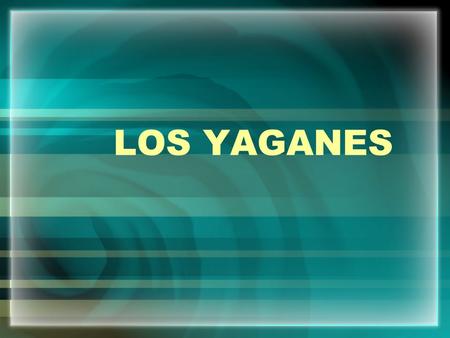 LOS YAGANES.