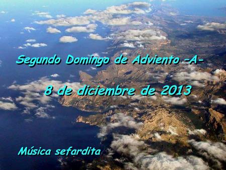 Segundo Domingo de Adviento –A- 8 de diciembre de 2013 Música sefardita.