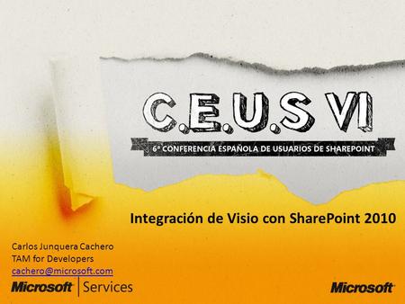 Integración de Visio con SharePoint 2010 Carlos Junquera Cachero TAM for Developers