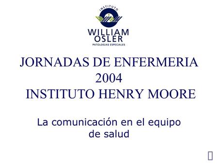 JORNADAS DE ENFERMERIA 2004 INSTITUTO HENRY MOORE