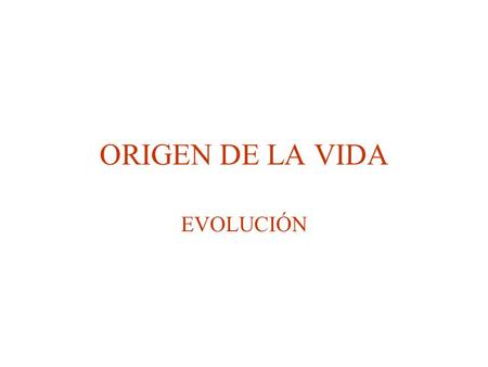 ORIGEN DE LA VIDA EVOLUCIÓN.