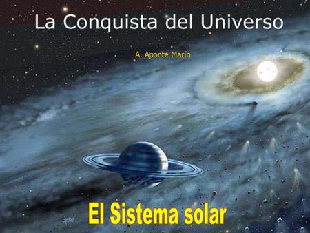 A. Aponte Marín El Sistema solar A. Aponte.