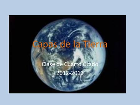 Capas de la Tierra Clase de Cuarto Grado 2012-2013.