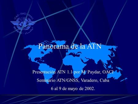 Panorama de la ATN Presentación ATN 1.1 por M. Paydar, OACI