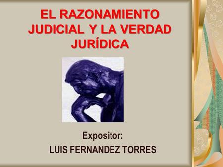 EL RAZONAMIENTO JUDICIAL Y LA VERDAD JURÍDICA