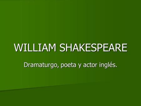 Dramaturgo, poeta y actor inglés.
