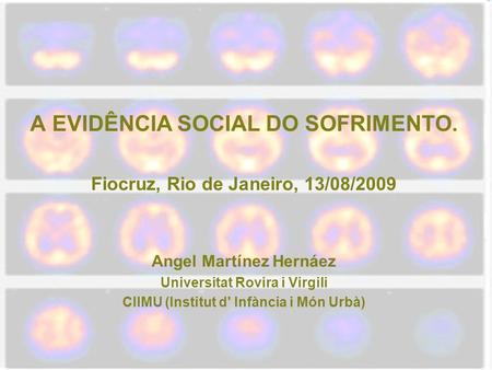 A EVIDÊNCIA SOCIAL DO SOFRIMENTO.