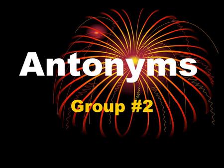 Antonyms Group #2.