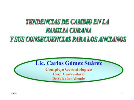 CGS1 Lic. Carlos Gómez Suárez Complejo Gerontológico Hosp. Universitario Dr.Salvador Allende.