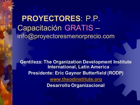 PROYECTORES: P.P. Capacitación GRATIS – Gentileza: The Organization Development Institute International, Latin America.